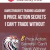 JamesTrader's Trading Academy – 8 Price Action Secrets I Can't Trade Without