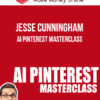 Jesse Cunningham – AI PINTEREST MASTERCLASS