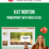 Kat Norton – PowerPoint with Miss Excel