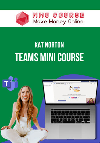 Kat Norton – Teams Mini Course