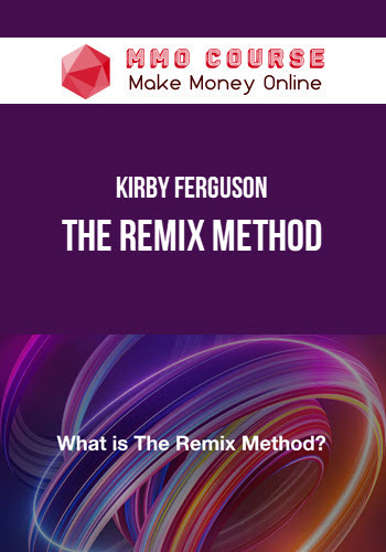 Kirby Ferguson – The Remix Method