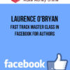 Laurence O'Bryan – Fast Track Master Class In Facebook For Authors