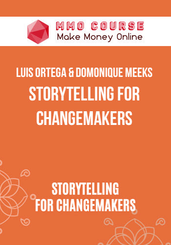 Luis Ortega & Domonique Meeks – Storytelling for Changemakers