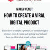 Maria Wendt – How To Create A Viral Digital Product
