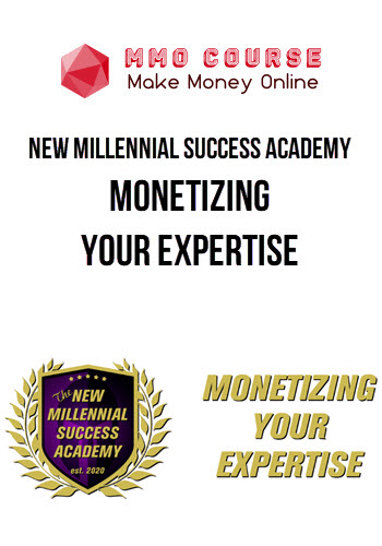 New Millennial Success Academy – Monetizing Your Expertise