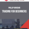 Phillip Konchar – Trading for Beginners 2 Phillip Konchar – Trading for Beginners