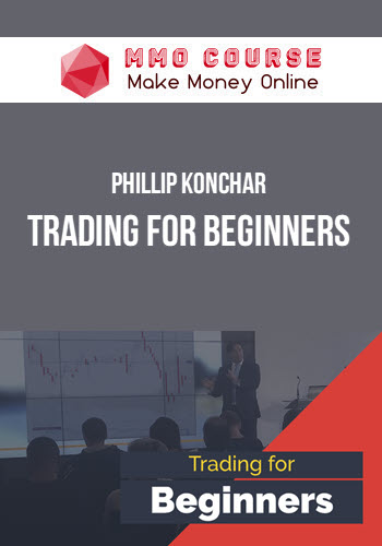 Phillip Konchar – Trading for Beginners