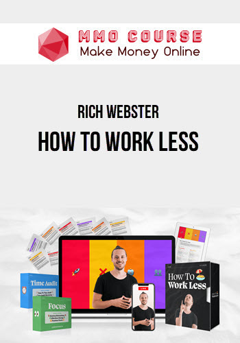 Rich Webster – How To Work Less