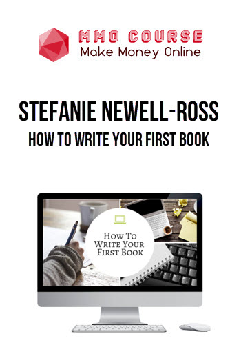 Stefanie Newell-Ross – How To Write Your First Book