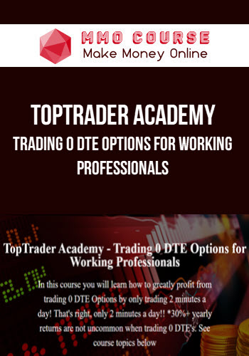 TopTrader Academy – Trading 0 DTE Options for Working Professionals