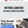 Victoria Langford – The Small Business Blueprint -From Daydream-to-Dollars in 30 Days