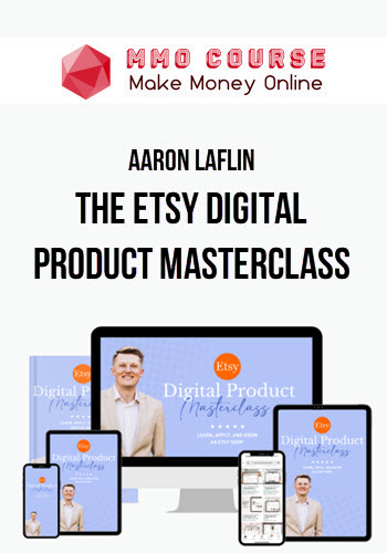 Aaron Laflin – The Etsy Digital Product Masterclass