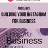 Angel Bye – Building Your Instagram For Business