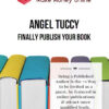 Angel Tuccy – Finally Publish Your Book