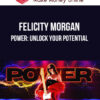 Felicity Morgan – Power: Unlock Your Potential