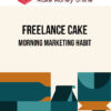 Freelance Cake – Morning Marketing Habit