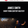 James Smith – Short Form Content Mastery