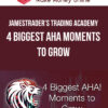 JamesTrader's Trading Academy – 4 Biggest AHA Moments to Grow