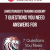 JamesTrader’s Trading Academy – 7 Questions You Need Answers For