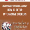 JamesTrader’s Trading Academy – How to Setup Interactive Brokers