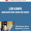 Lori Kampa – Workshops Done Signature Course