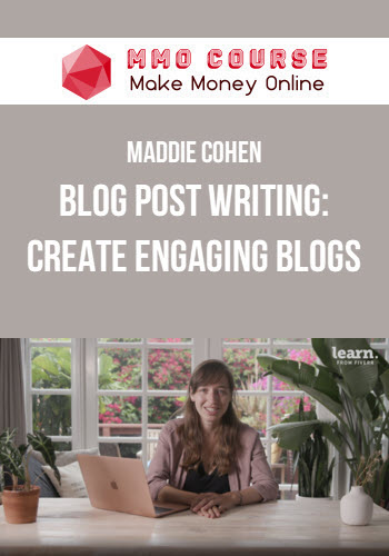 Maddie Cohen – Blog Post Writing: Create Engaging Blogs