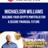 Michaelson Williams – Building Your Crypto Portfolio For A Secure Financial Future