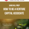 Sand Hill Prep – How to be a Venture Capital Associate