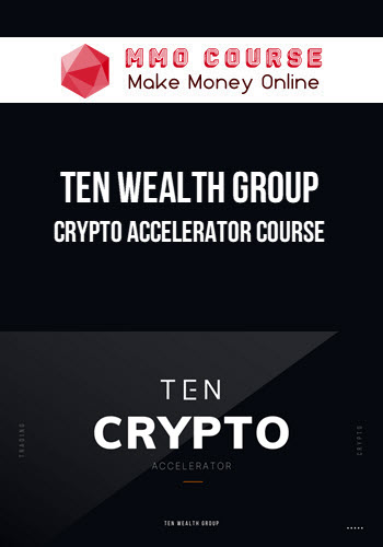 Ten Wealth Group – Crypto Accelerator course