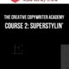 The Creative Copywriter Academy – Course 2: Superstylin’