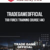 Tradegameofficial – TGO Forex Training Course (4K)