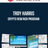 Troy Harris – Crypto New Rich Program