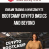 iDream Trading & Investments – Bootcamp Crypto Basics and Beyond