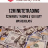 12MinuteTrading – 12 Minute Trading $100 a Day Masterclass