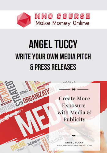 Angel Tuccy – Write Your Own Media Pitch & Press Releases