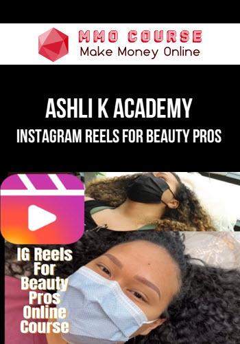 Ashli K Academy – Instagram Reels For Beauty Pros