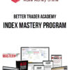 Better Trader Academy – Index Mastery Program