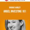 Brooke Harley – Angel Investing 101