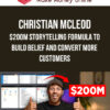 Christian McLeod – $200M Storytelling Formula to Build Belief and Convert More Customers