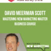 David Meerman Scott – Mastering New Marketing Master Business Course