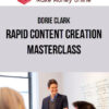 Dorie Clark – Rapid Content Creation Masterclass