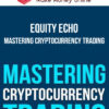 Equity Echo – Mastering Cryptocurrency Trading