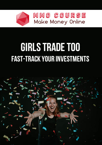 Girls Trade Too – Fast-Track Your Investments