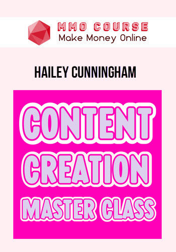 Hailey Cunningham – Content Creation Masterclass