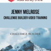 Jenny Melrose – Challenge Builder Video Training