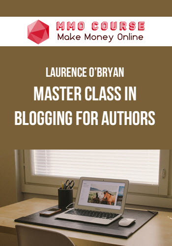 Laurence O’Bryan – Master Class In Blogging For Authors