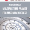 Master Trader – Multiple Time Frames for Maximum Success