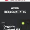 Matt Gray – Organic Content OS