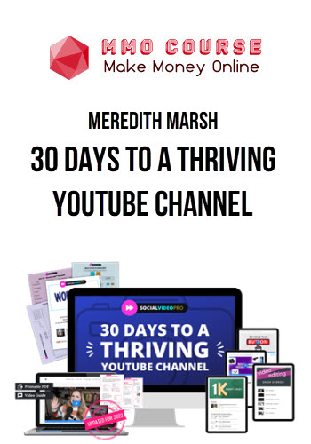 Meredith Marsh – 30 Days to a Thriving YouTube Channel