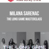 Milana Sarenac – The Long Game Masterclass